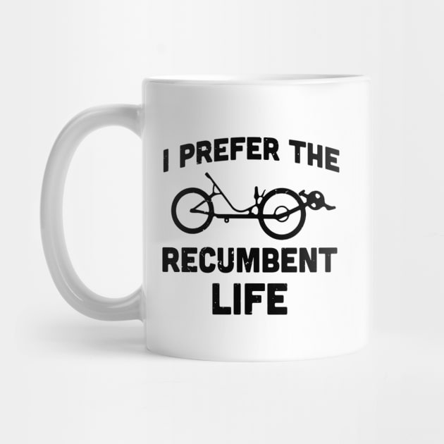 I prefer the recumbent life / recumbent lover gifts by Anodyle